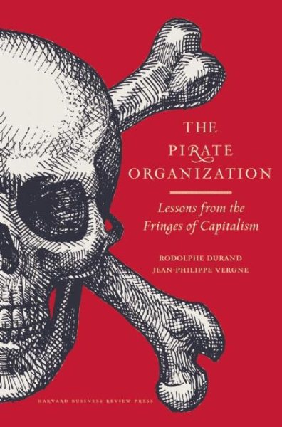 The Pirate Organization: Lessons from the Fringes of Capitalism cover