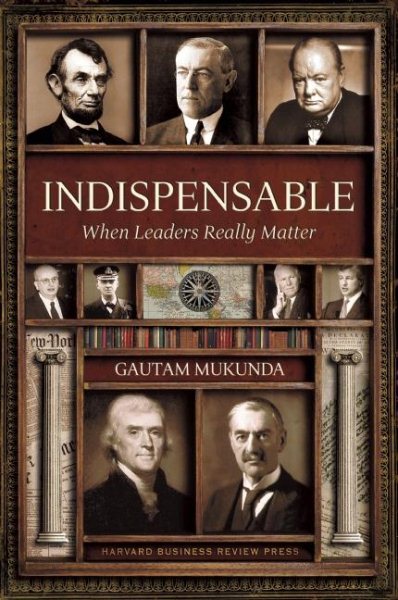 Indispensable: When Leaders Really Matter cover