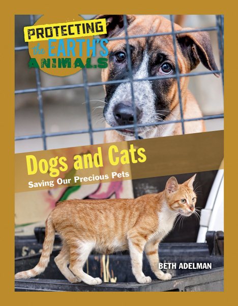 Dogs and Cats: Saving Our Precious Pets (Protecting the Earth's Animals) cover