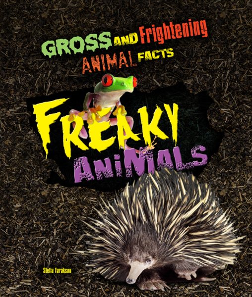 Freaky Animals (Gross and Frightening Animal Facts) cover