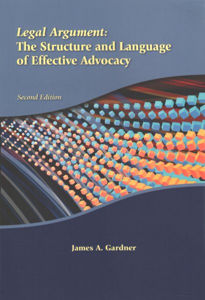 Legal Argument: The Structure and Language of Effective Advocacy cover