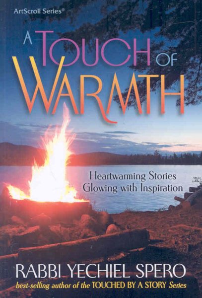 A Touch Of Warmth: Heartwarming Stories Glowing With Inspiration (Artscroll Series) cover