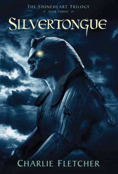 The Stoneheart Trilogy, Book Three: Silvertongue (The Stoneheart Trilogy, 3) cover
