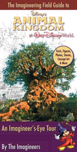 The Imagineering Field Guide to Disney's Animal Kingdom at Walt Disney World (An Imagineering Field Guide) cover