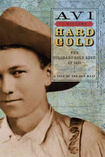 I Witness: Hard Gold: The Colorado Gold Rush of 1859: A Tale of the Old West cover