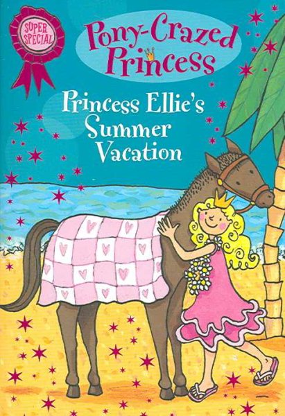 Princess Ellie's Summer Vacation (Pony-Crazed Princess Super Special) cover