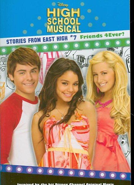 Friends 4Ever? #7 (Disney High School Musical; Stories from East High) cover