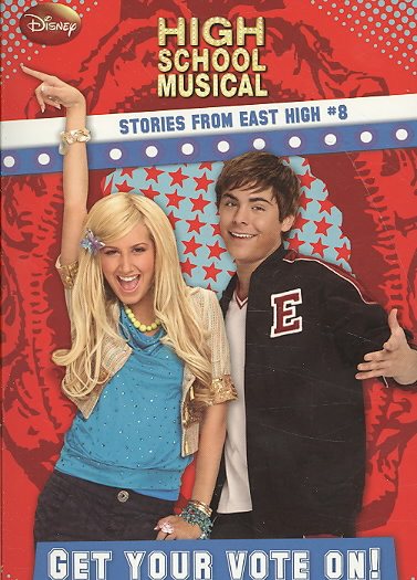 Disney High School Musical: Get Your Vote on? - #8: Stories from East High (High School Musical Stories from East High) cover