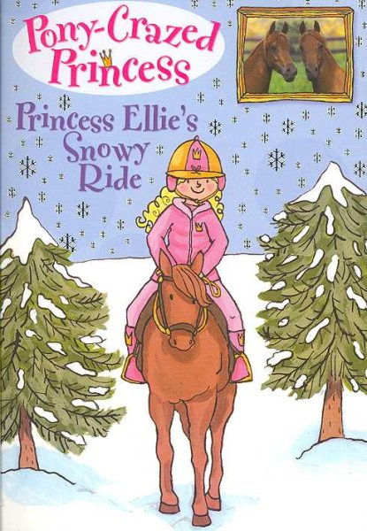 Pony-Crazed Princess: Princess Ellie's Snowy Ride - #9 cover