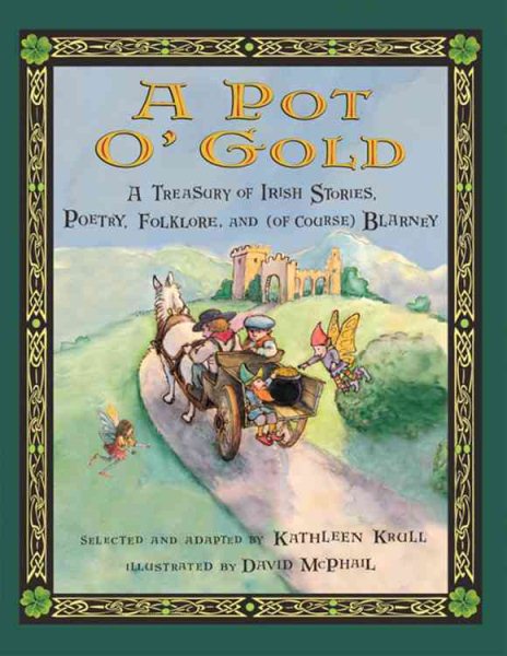 A Pot o' Gold: A Treasury of Irish Stories, Poetry, Folklore, and (of Course) Blarney cover