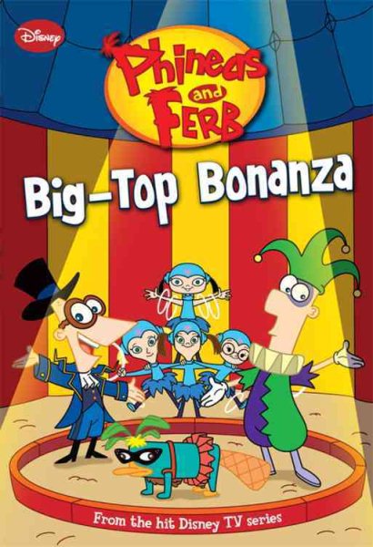 Phineas and Ferb #5: Big-Top Bonanza (Phineas and Ferb Chapter Book, 5) cover