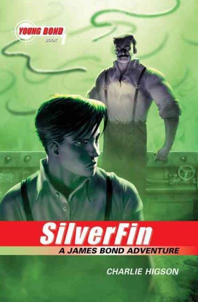 The Young Bond Series, Book One: SilverFin (A James Bond Adventure, new cover) (A James Bond Adventure, 1)