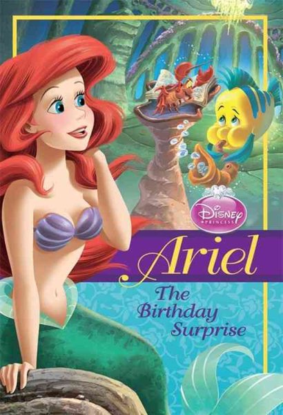 Disney Princess Ariel: The Birthday Surprise (Disney Princess Chapter Book: Series #1) cover