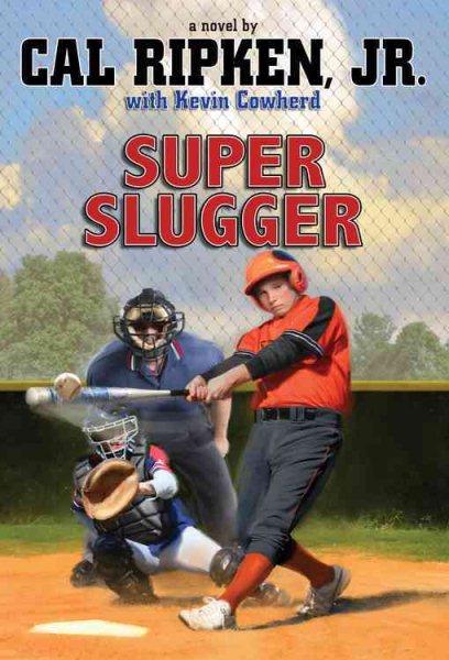 Cal Ripken Jr.'s All-Stars Super-sized Slugger (Cal Ripken Jr.'s All Stars, 2) cover