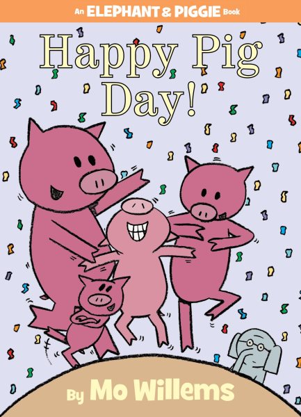 Happy Pig Day! (An Elephant and Piggie Book) (An Elephant and Piggie Book, 15) cover