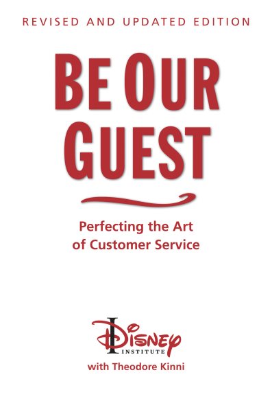 Be Our Guest (Revised and Updated Edition): Perfecting the Art of Customer Service (Disney Institute Book, A) cover