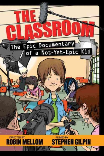 The Classroom (The Epic Documentary of a Not-Yet-Epic Kid) (A Classroom Novel) cover