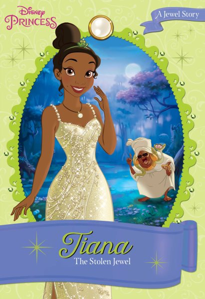 Disney Princess Tiana: The Stolen Jewel: A Jewel Story (Disney Princess Chapter Book: Series #1) cover