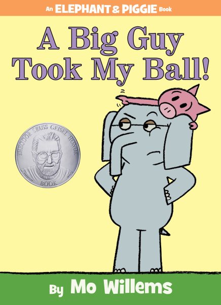 A Big Guy Took My Ball! (An Elephant and Piggie Book) (Elephant and Piggie Book, An, 19) cover