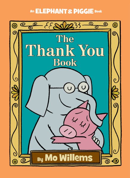 The Thank You Book (An Elephant and Piggie Book) (Elephant and Piggie Book, An, 25)