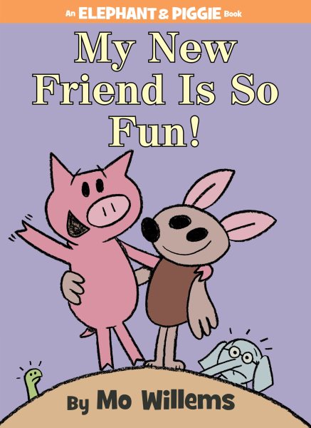 My New Friend Is So Fun! (An Elephant and Piggie Book) (Elephant and Piggie Book, An) cover