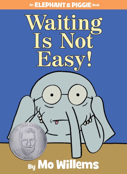 Waiting Is Not Easy! (An Elephant and Piggie Book) (Elephant and Piggie Book, An)