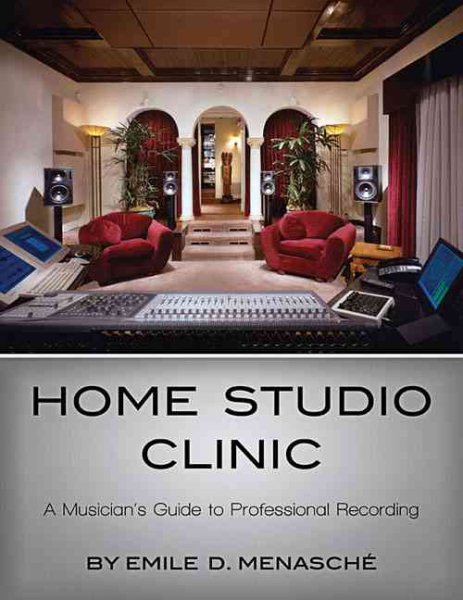 Home Studio Clinic: A Musician's Guide to Professional Recording (Hal Leonard Music Pro Guides) cover