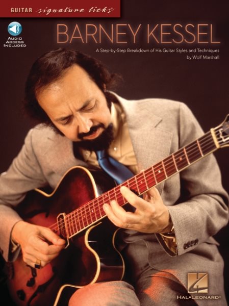 Barney Kessel: A Step-by-Step Breakdown of His Guitar Styles and Techniques Book/Online Audio (Guitar Signature Licks)