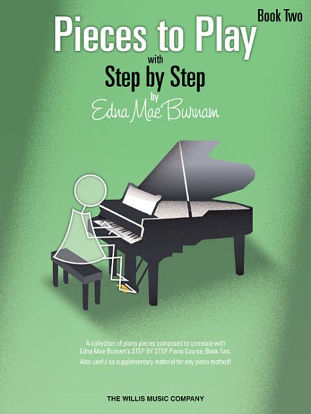 Pieces to Play - Book 2: Piano Solos Composed to Correlate Exactly with Edna Mae Burnam's Step by Step cover