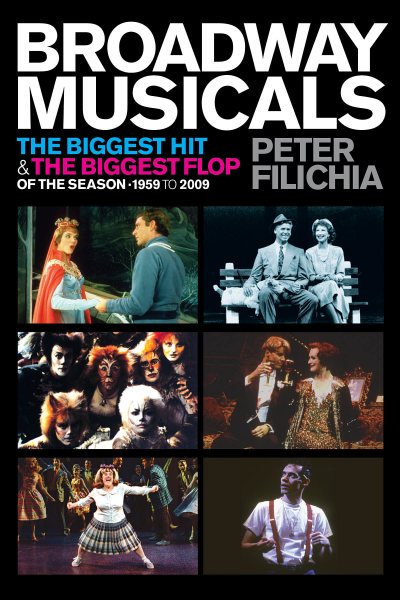 Broadway Musicals: The Biggest Hit & the Biggest Flop of the Season - 1959 to 2009 cover