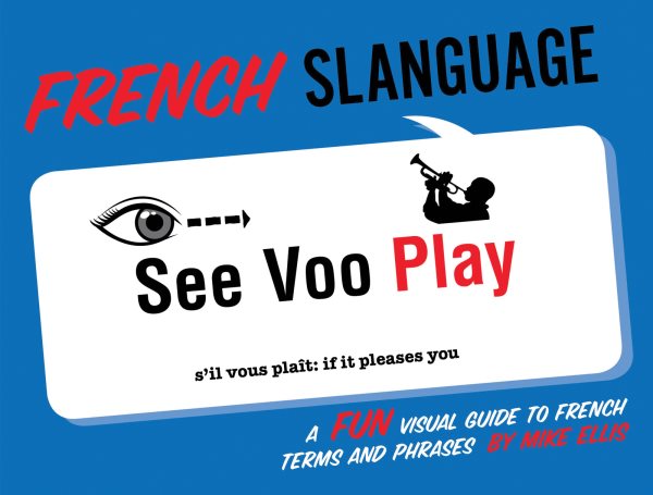 French Slanguage: A Fun Visual Guide to French Terms and Phrases (English and French Edition) cover