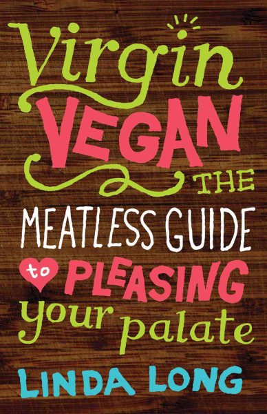Virgin Vegan: The Meatless Guide to Pleasing Your Palate cover