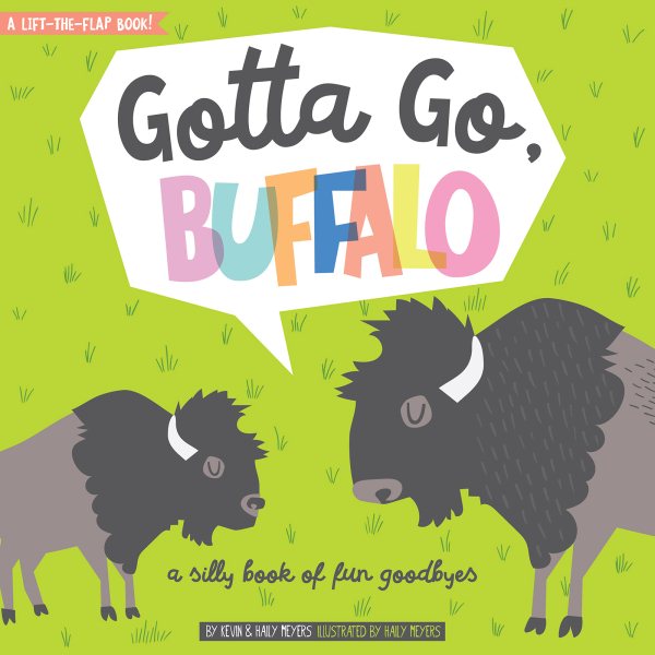 Gotta Go, Buffalo: A Silly Book of Fun Goodbyes (Lucy Darling) cover