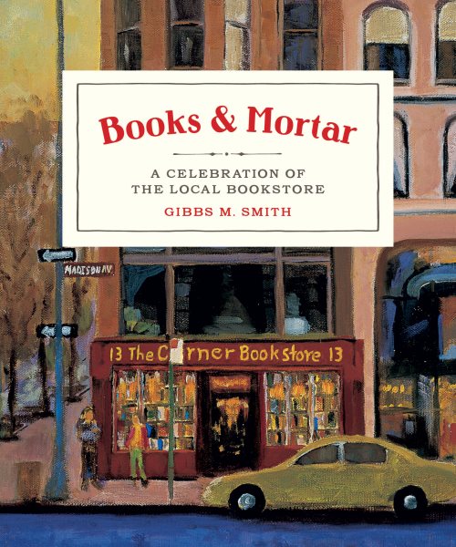 Books & Mortar: A Celebration of the Local Bookstore cover
