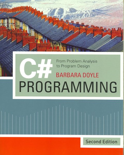 C# Programming: From Problem Analysis to Program Design cover