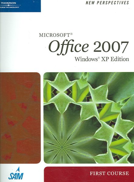 New Perspectives on Microsoft Office 2007, First Course, Windows XP Edition (Available Titles Skills Assessment Manager (SAM) - Office 2007) cover