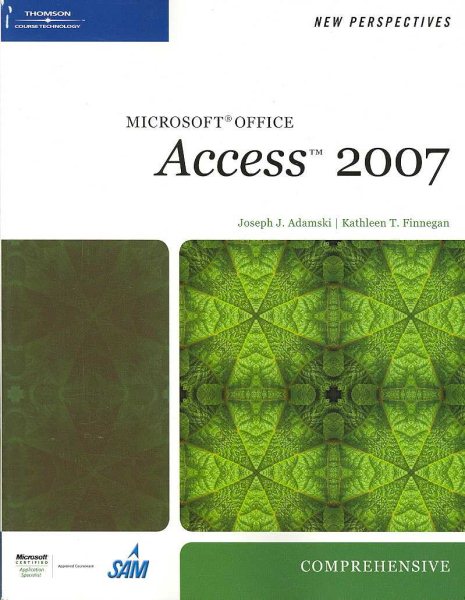 New Perspectives on Microsoft Office Access 2007, Comprehensive (Available Titles Skills Assessment Manager (SAM) - Office 2007)