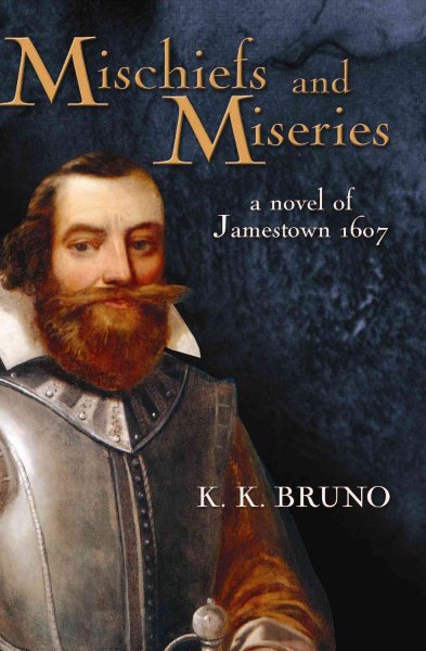 Mischiefs and Miseries: a novel of Jamestown 1607 cover