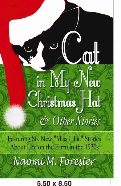 Cat in My New Christmas Hat & Other Stories: Featuring Six New "Miss Lillie" Stories About Life on the Farm in the 1930s cover