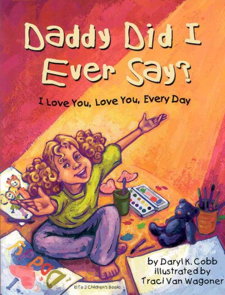Daddy Did I Ever Say? I Love You, Love You, Every Day cover