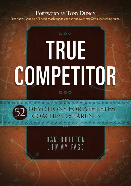 True Competitor: 52 Devotions for Athletes, Coaches, & Parents (Paperback) – Weekly Devotional Book for Christian Athletes, Coaches, and Parents, Great Gift for Birthdays, Holidays, and More cover