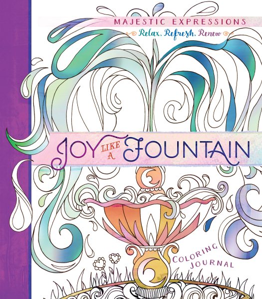 Joy Like a Fountain: Coloring Journal (Majestic Expressions)