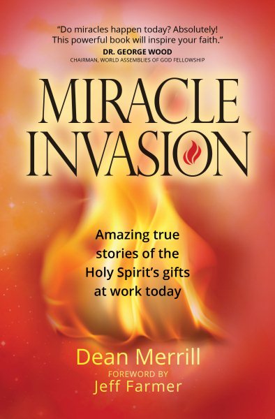 Miracle Invasion: Amazing true stories of the Holy Spirit's gifts at work today cover