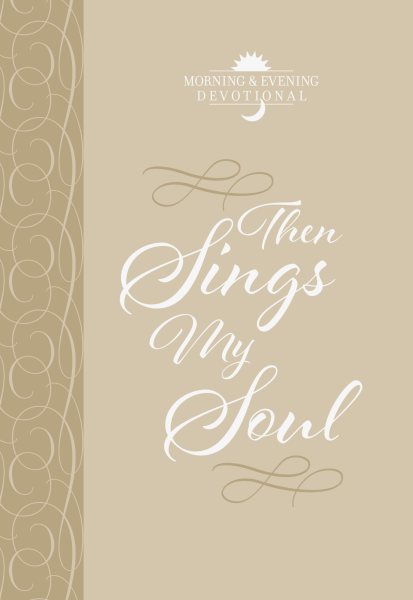 Then Sings My Soul: Morning & Evening Devotional cover