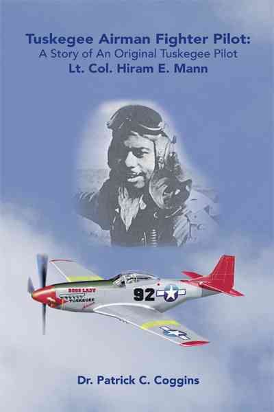 Tuskegee Airman Fighter Pilot: A Story of an Original Tuskegee Pilot Lt. Col. Hiram E. Mann cover