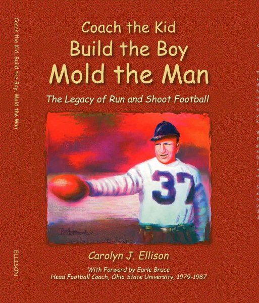 Coach the Kid, Build the Boy, Mold the Man: The Legacy of Run and Shoot Football cover