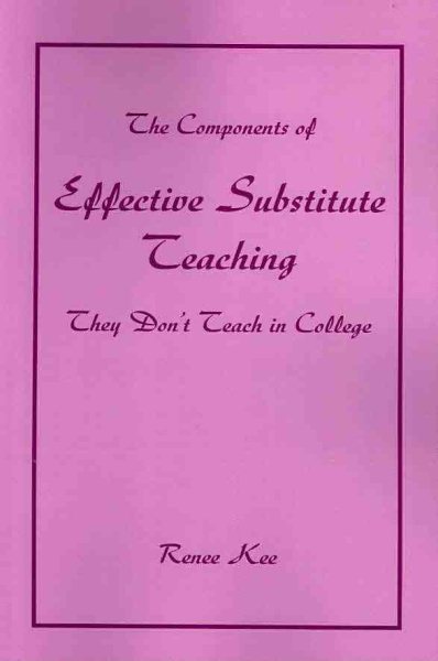 The Components of Effective Substitute Teaching they Don't Teach in College