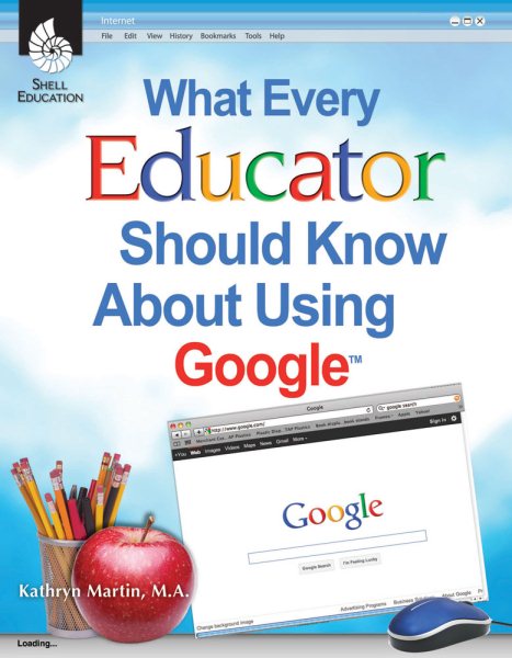 What Every Educator Should Know About Using Google (Professional Resources) cover