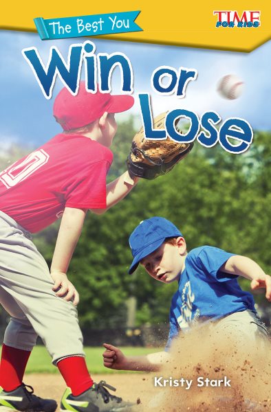 The Best You: Win or Lose - TIME FOR KIDS® - Kindergarten Reading Level - Great for Beginning Readers  - 12 Pages (Time for Kids Nonfiction Readers)