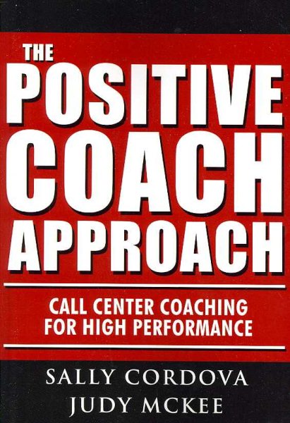 The Positive Coach Approach: Call Center Coaching for High Performance cover